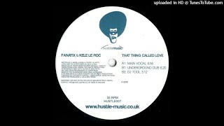 Fanatix & Kele Le Roc | That Thing Called Love (Main Vocal)