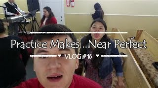 Vlog # 16: Practice Makes... Almost Perfect