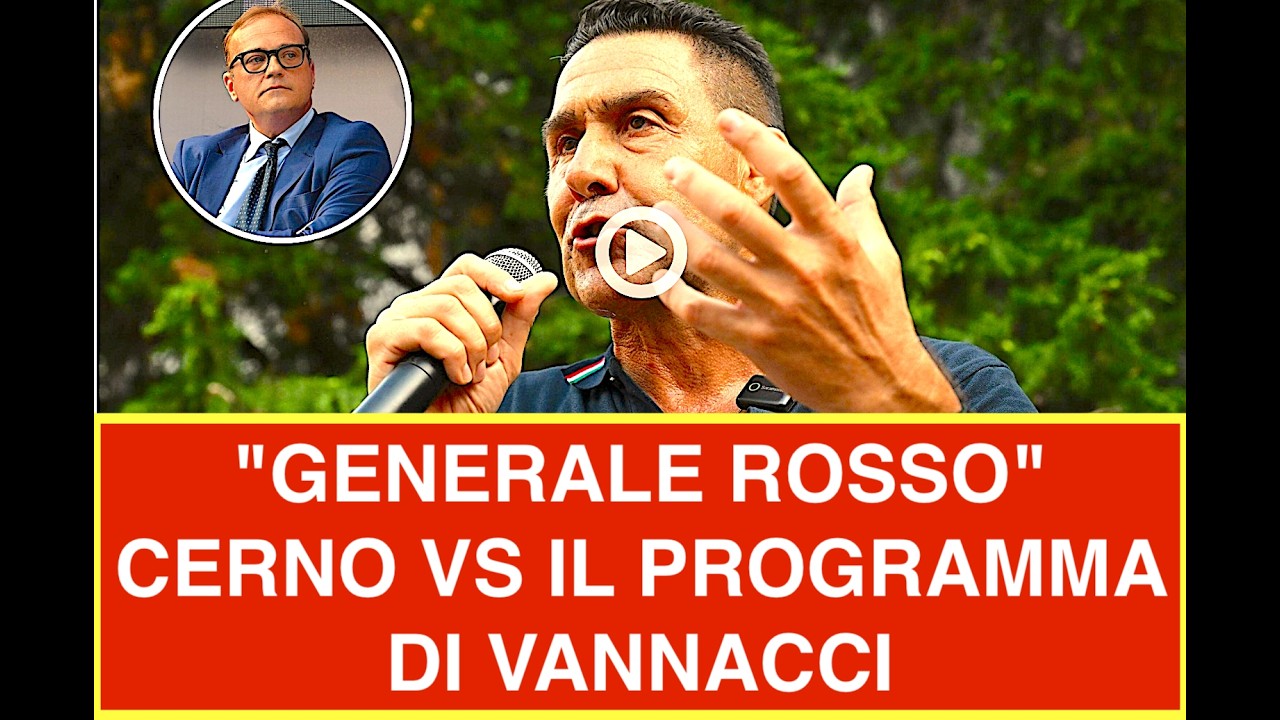 "GENERALE ROSSO" CERNO VS IL PROGRAMMA DI VANNACCI