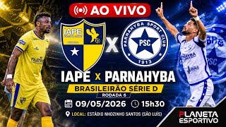AO VIVO IAPE 1x2 PARNAHYBA | BRASILEIRÃO SÉRIE D RODADA 6 - 09/05/2026