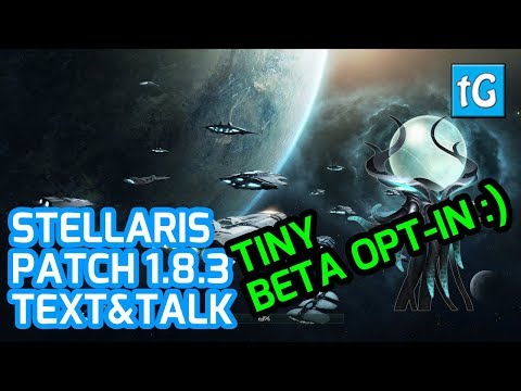 STELLARIS Tiny But Good: The 1.8.3 Beta Opt-In Patch (Text & Talk)