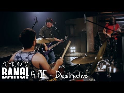 SESIONES BANG! PRESENTA:  A pie - Destructivo