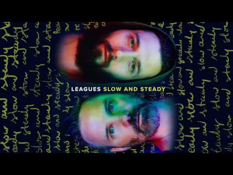 LEAGUES - Slow and Steady (Audio)