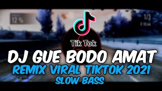 Download lagu DJ GUE BODO AMAT REMIX VIRAL TIKTOK 2021 SLOW BASS mp3 Download lagu DJ GUE BODO AMAT REMIX VIRAL TIKTOK 2021 SLOW BASS mp3