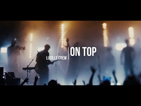 Lucille Crew - On Top (Official Video)