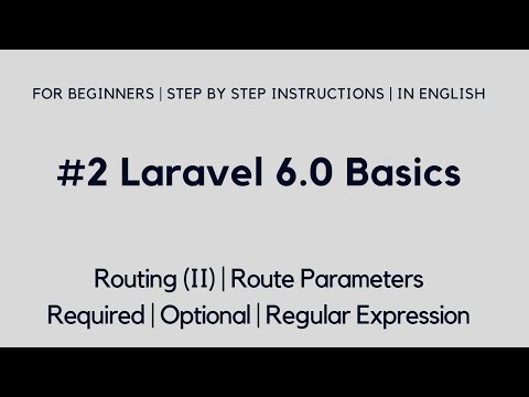 #2 Laravel 6 Basics | Routing (II) | Route Parameters | Required | Optional | Regular Expression