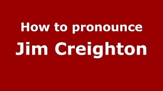 How to pronounce Jim Creighton
