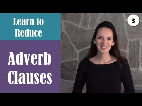 Reducing Adverb Clauses to Phrases (3 of 4) - Advanced English Grammar-