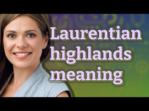 Laurentian highlands | meaning of Laurentian highlands