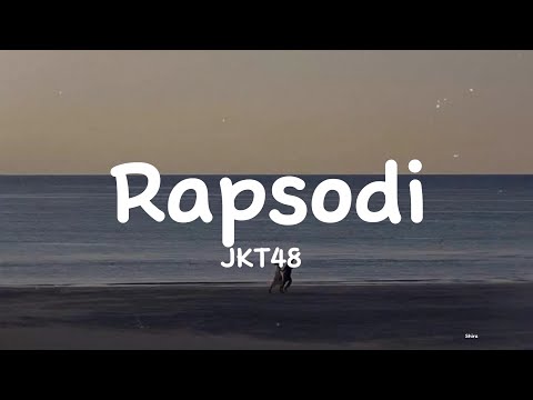Rapsodi - JKT48 (Lirik)