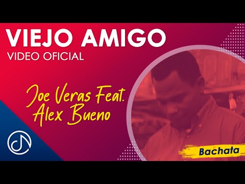 Viejo AMIGO 👨🏻 - Joe Veras Feat. Alex Bueno [Video Oficial]