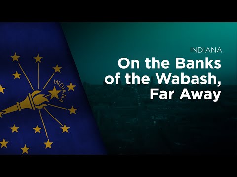 State Song of Indiana - On the Banks of the Wabash, Far Away