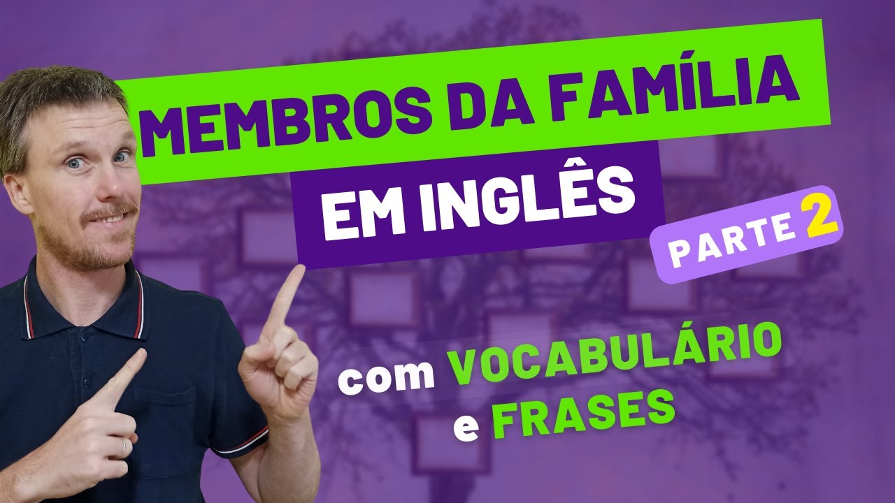 Família em Inglês - Membros da Extended Family