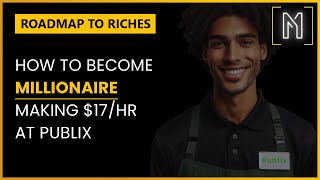 Roadmap to Riches: How to Become a Millionaire Making $17/hr | Working at Publix | Money Made $imple