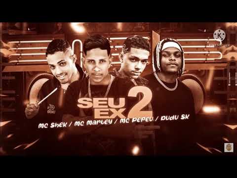 MC MARLEY MC SHEK  MC DUDU SK MC PEPEU -SEU EX 2 REMIX BREGA FUNK