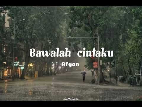 Afgan - Bawalah cintaku (lirik)