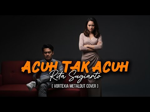 Acuh Tak Acuh – Rita Sugiarto | Vortexia Nu Metal Dut Cover