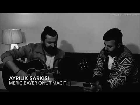 Meriç Bayer - Onur Mucit - Ayrılık Şarkısı