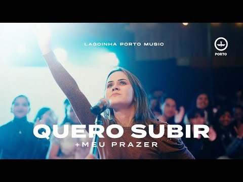 QUERO SUBIR + MEU PRAZER | LAGOINHA PORTO MUSIC
