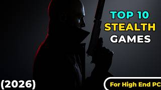 Top 10 Stealth Games For High End PC (2026)