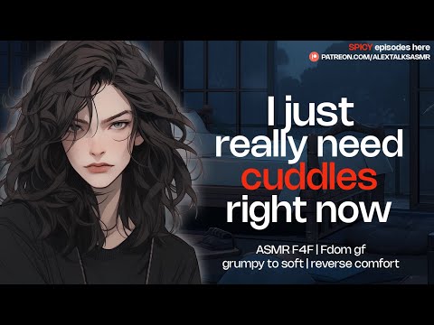 [F4F] Dommy gf is grumpy and demands cuddles [needy] [grumpy to soft] [reverse comfort] | ASMR RP