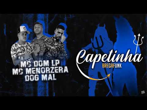 MC Menor, MC Dom LP E Dog Mal   Capetinha    Prod ChavosoOriginal e DJ BL