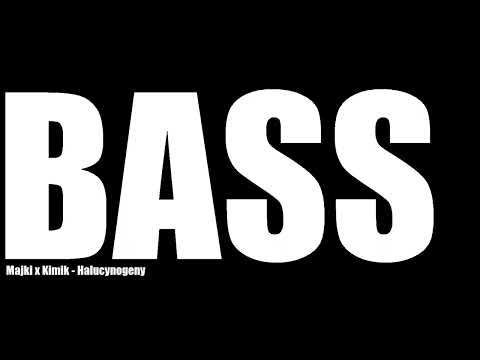 Majki x Kimik - Halucynogeny (Bass Boosted)