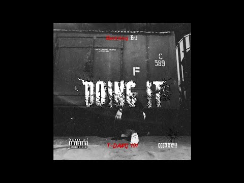 T Dawg 101 - DOING IT (OFFICIAL LYRICS VIDEO)