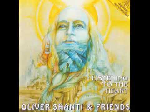 Oliver Shanti & Friends – Listening To The Heart
