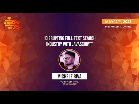Michele Riva  - Disrupting Full Text Search Industry With JavaScript