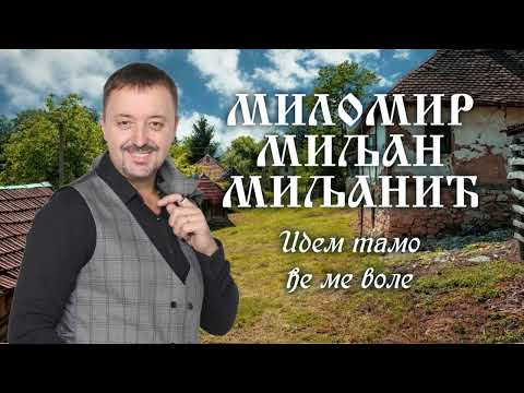 Milomir Miljanic Miljan - Idem tamo dje me vole