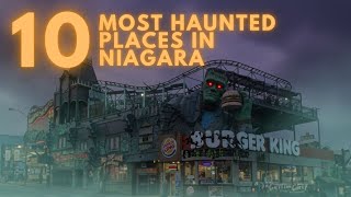 10 Most Haunted Places in the Niagara Region | True Ghost Stories & Dark History