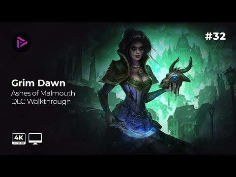 Grim Dawn Ashes of Malmouth DLC Walkthrough [Ep32][PC Gameplay][4k 60fps]
