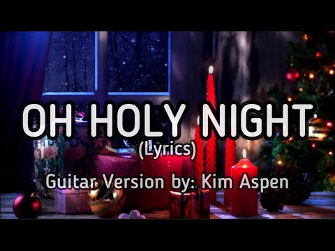 Oh Holy Night-(lyrics) Guitar Version by:Kim Aspen #ohholynight #christmas #jlyricq