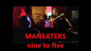 MANEATERS - nine to five