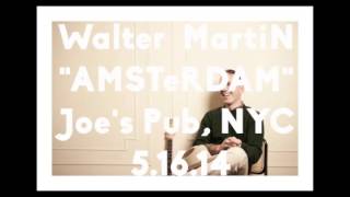 Walter Martin - "Amsterdam" (Live, Joe's Pub, NYC 5.16.14)