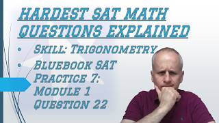 Hard #sat Trigonometry : Modeling to Find an Equivalent Expression Using Bluebook 7 Module 1 Q 22
