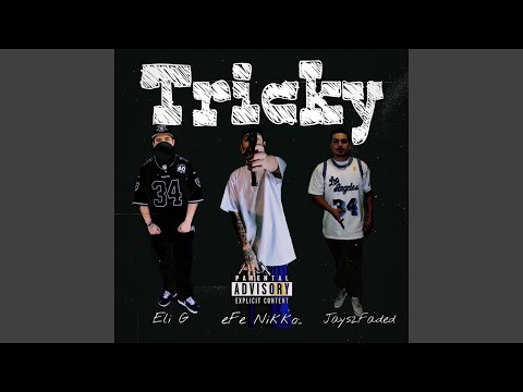 Tricky (feat. eFe Nikko & Jays2Faded)