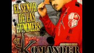 EL KOMANDER SENOR DE LAS HUMMERS!!..