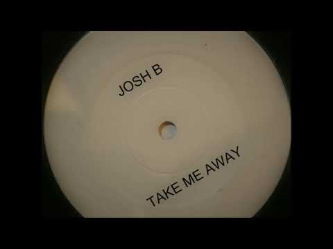 Josh B - Take Me Away EXT