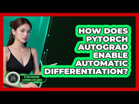 How Does PyTorch Autograd Enable Automatic Differentiation? - AI and Machine Learning Explained