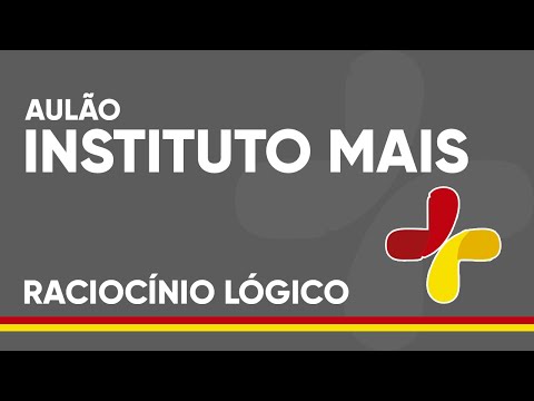 AULÃO RACIOCÍNIO LÓGICO - INSTITUTO MAIS
