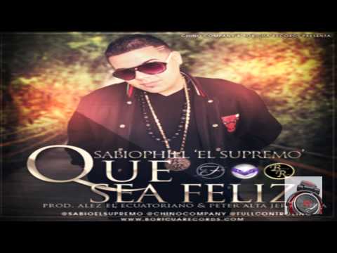 Que Sea Feliz  - Sabiophill El Supremo