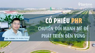 Cổ phiếu PHR: Dự báo lợi nhuận tăng mạnh trong năm 2022 – 2025