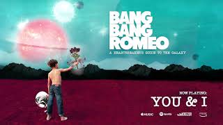 Bang Bang Romeo - You & I (Official Audio)