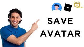 How To Save Your Avatar On Roblox?