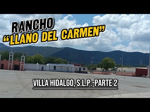 RANCHO “LLANO DEL CARMEN”🌵🤠 Villa Hidalgo, S.L.P. Parte 2 