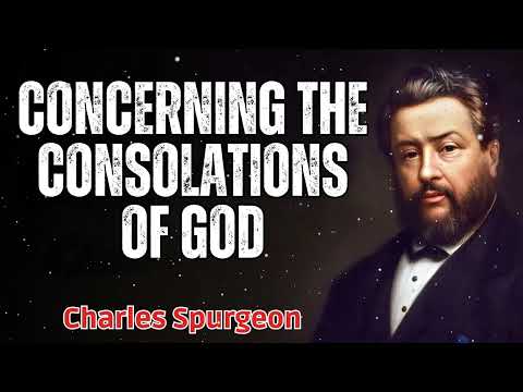 Concerning The Consolations of God - Charles Spurgeon Message