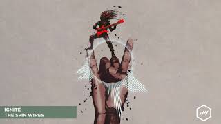 The Spin Wires -  Ignite