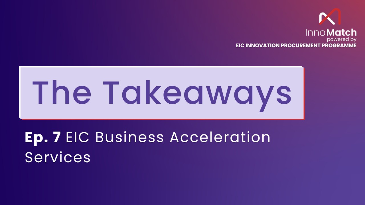 InnoMatch - The takeaways ep. 7 EIC Business Acceleration Services,